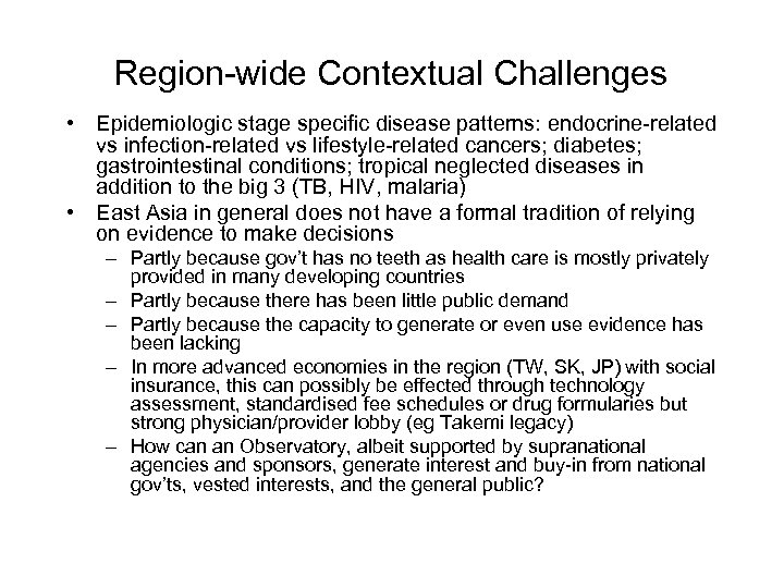 Region-wide Contextual Challenges • Epidemiologic stage specific disease patterns: endocrine-related vs infection-related vs lifestyle-related