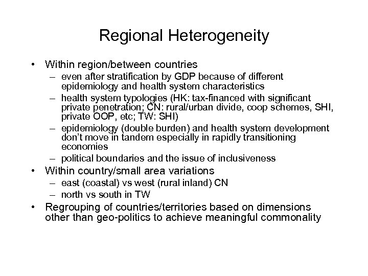 Regional Heterogeneity • Within region/between countries – even after stratification by GDP because of