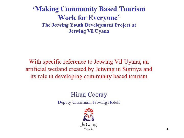 ‘Making Community Based Tourism Work for Everyone’ The Jetwing Youth Development Project at Jetwing