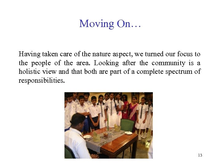 Moving On… Having taken care of the nature aspect, we turned our focus to