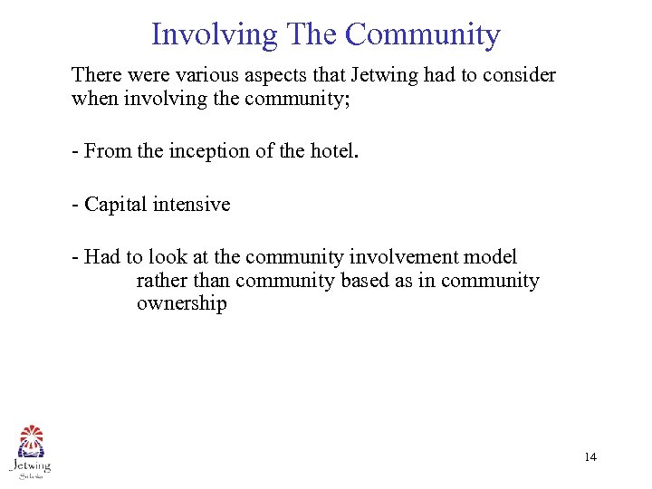Involving The Community There were various aspects that Jetwing had to consider when involving