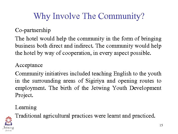 Why Involve The Community? Co-partnership The hotel would help the community in the form