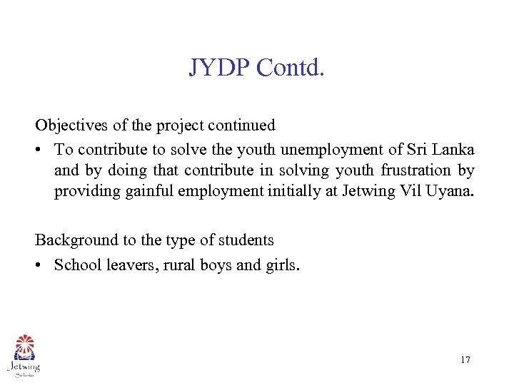 JYDP Contd. Objectives of the project continued • To contribute to solve the youth
