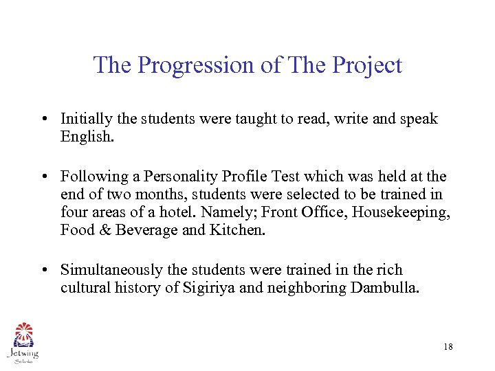 The Progression of The Project • Initially the students were taught to read, write