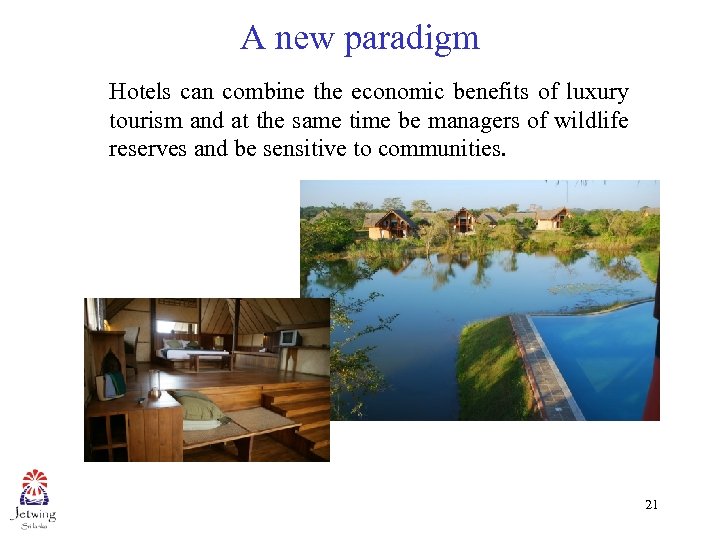 A new paradigm Hotels can combine the economic benefits of luxury tourism and at