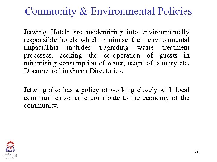 Community & Environmental Policies Jetwing Hotels are modernising into environmentally responsible hotels which minimise