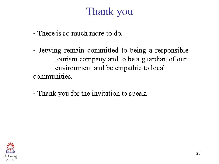 Thank you - There is so much more to do. - Jetwing remain committed