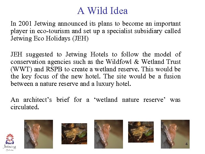 A Wild Idea In 2001 Jetwing announced its plans to become an important player