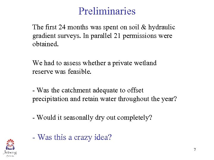 Preliminaries The first 24 months was spent on soil & hydraulic gradient surveys. In