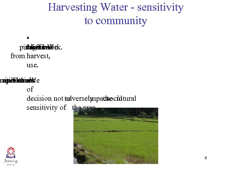 Harvesting Water - sensitivity to community • publictohad irrigation the network. taken We off