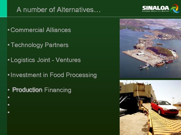 A number of Alternatives… • Commercial Alliances • Technology Partners • Logistics Joint -