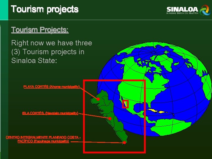 Tourism projects Tourism Projects: Right now we have three (3) Tourism projects in Sinaloa
