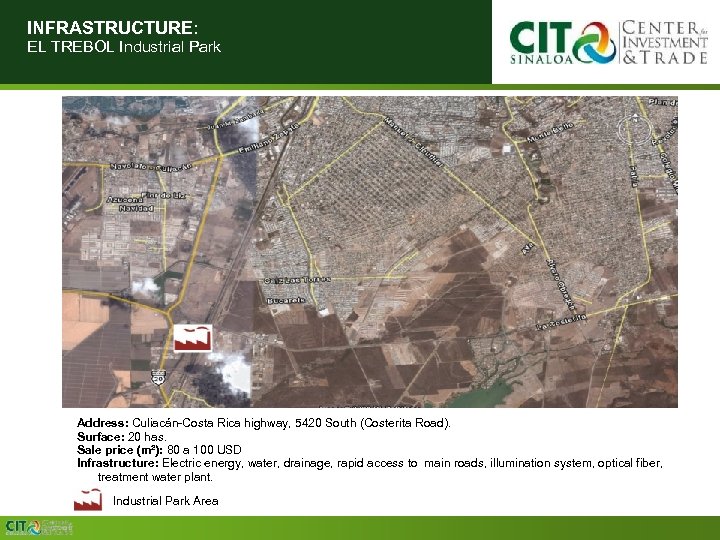 INFRASTRUCTURE: EL TREBOL Industrial Park Address: Culiacán-Costa Rica highway, 5420 South (Costerita Road). Surface: