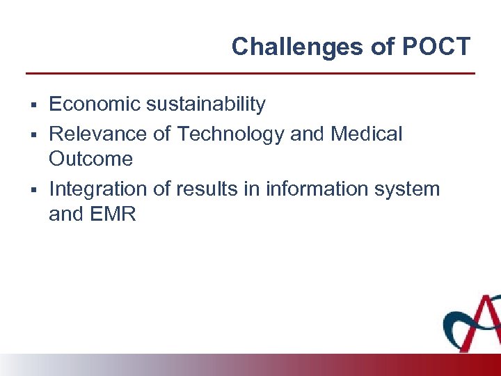 Challenges of POCT § § § Economic sustainability Relevance of Technology and Medical Outcome