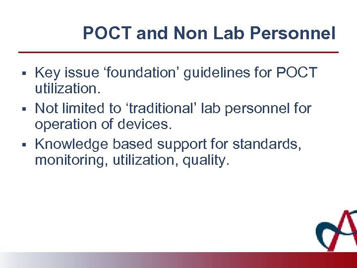 POCT and Non Lab Personnel § § § Key issue ‘foundation’ guidelines for POCT