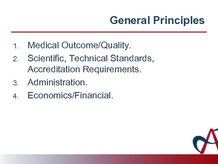 General Principles 1. 2. 3. 4. Medical Outcome/Quality. Scientific, Technical Standards, Accreditation Requirements. Administration.