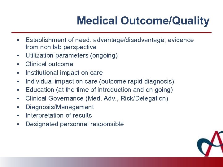 Medical Outcome/Quality § § § § § Establishment of need, advantage/disadvantage, evidence from non