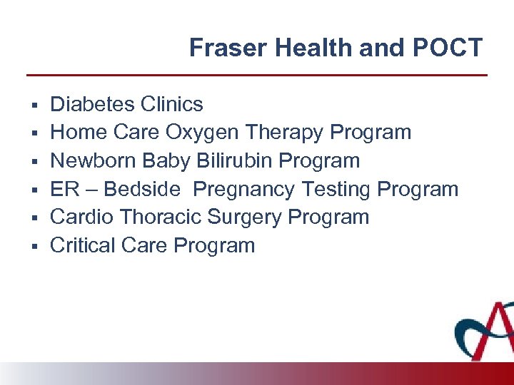 Fraser Health and POCT § § § Diabetes Clinics Home Care Oxygen Therapy Program