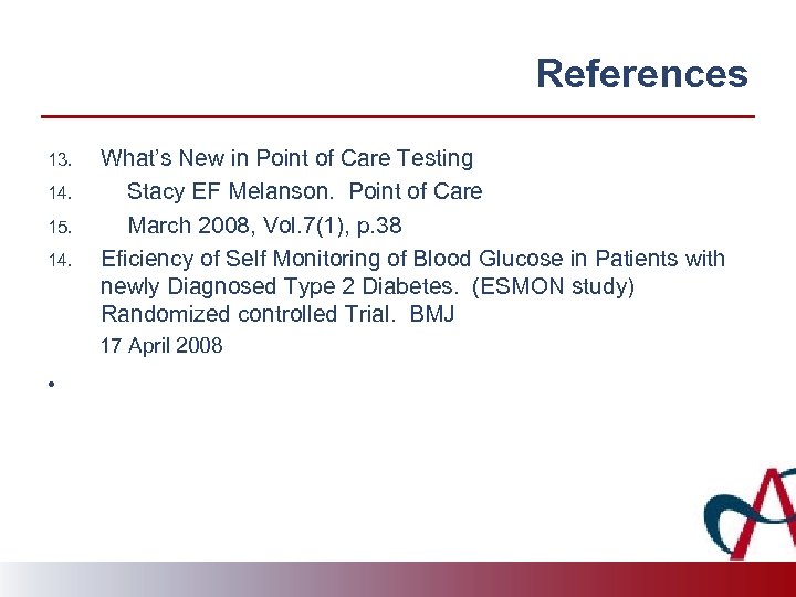 References 13. 14. 15. 14. What’s New in Point of Care Testing Stacy EF