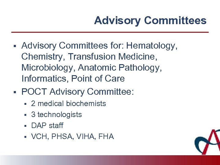 Advisory Committees § § Advisory Committees for: Hematology, Chemistry, Transfusion Medicine, Microbiology, Anatomic Pathology,