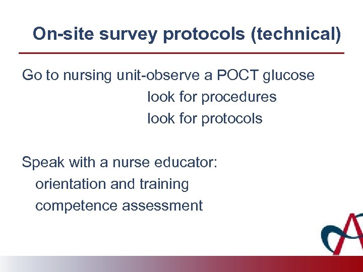 On-site survey protocols (technical) Go to nursing unit-observe a POCT glucose look for procedures