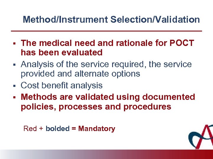 Method/Instrument Selection/Validation § § The medical need and rationale for POCT has been evaluated