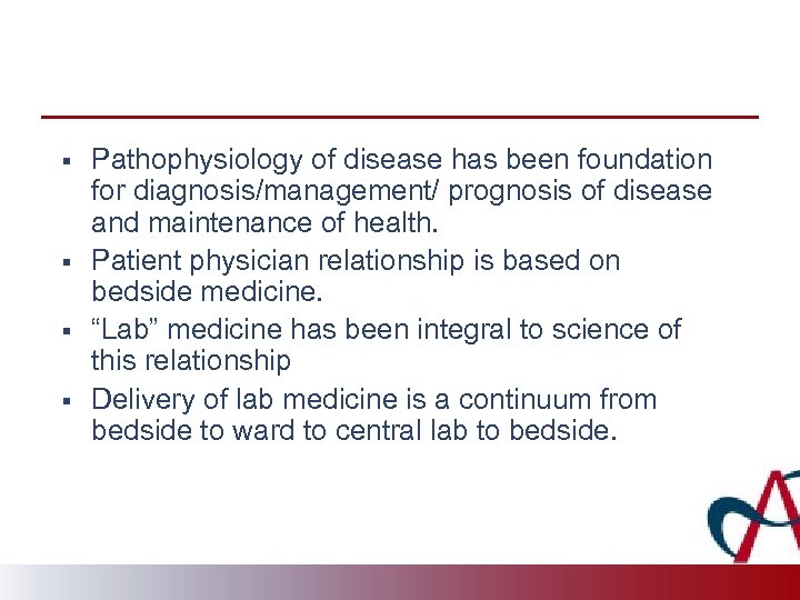 § § Pathophysiology of disease has been foundation for diagnosis/management/ prognosis of disease and