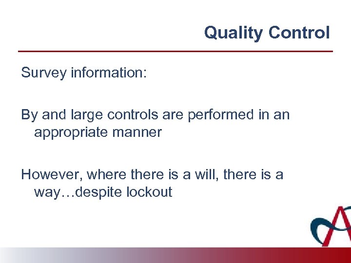 Quality Control Survey information: By and large controls are performed in an appropriate manner