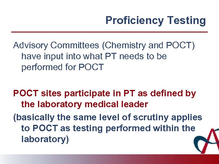 Proficiency Testing Advisory Committees (Chemistry and POCT) have input into what PT needs to