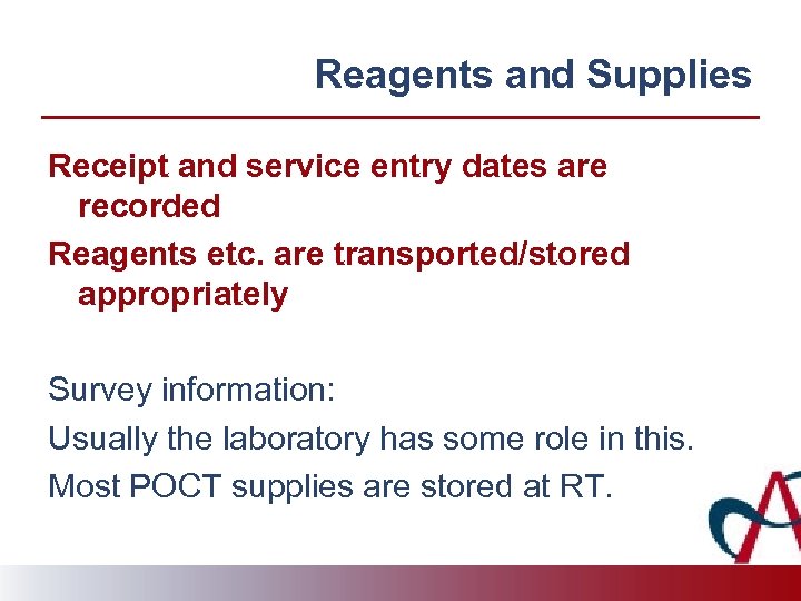 Reagents and Supplies Receipt and service entry dates are recorded Reagents etc. are transported/stored