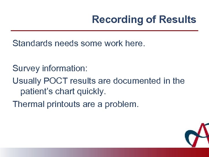 Recording of Results Standards needs some work here. Survey information: Usually POCT results are