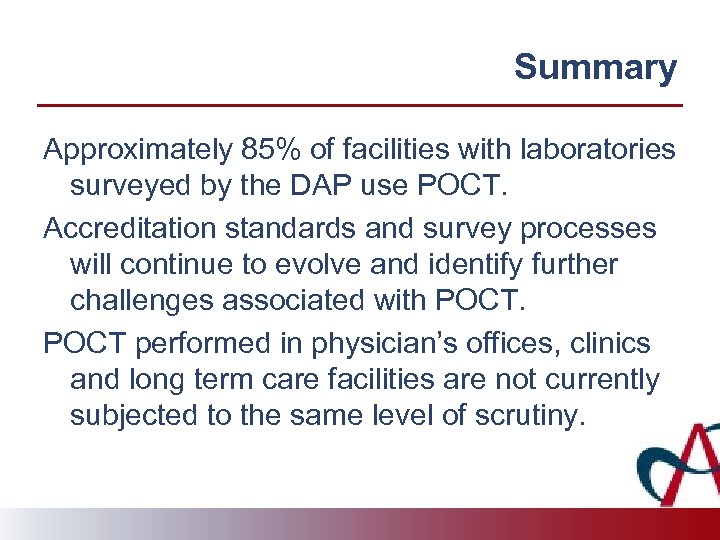 Summary Approximately 85% of facilities with laboratories surveyed by the DAP use POCT. Accreditation