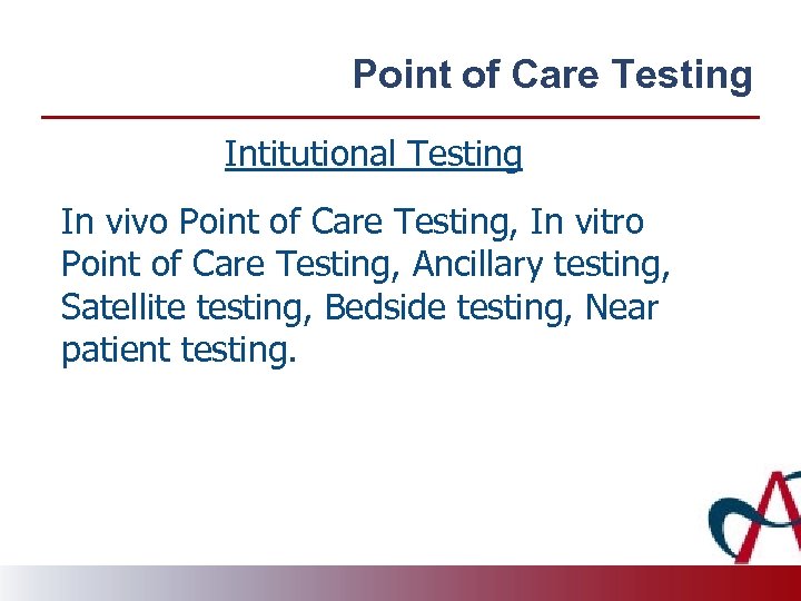 Point of Care Testing Intitutional Testing In vivo Point of Care Testing, In vitro