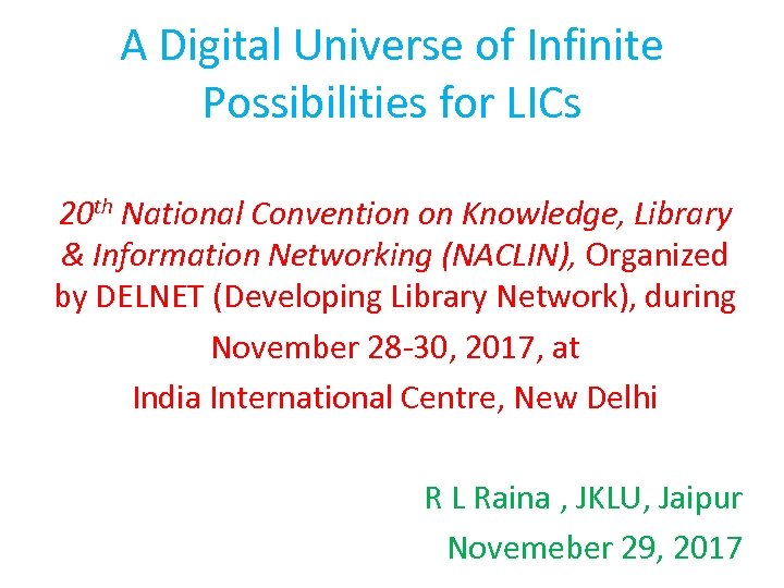 A Digital Universe of Infinite Possibilities for LICs 20 th National Convention on Knowledge,