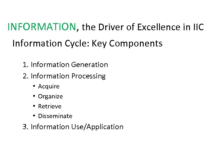 INFORMATION, the Driver of Excellence in IIC Information Cycle: Key Components 1. Information Generation