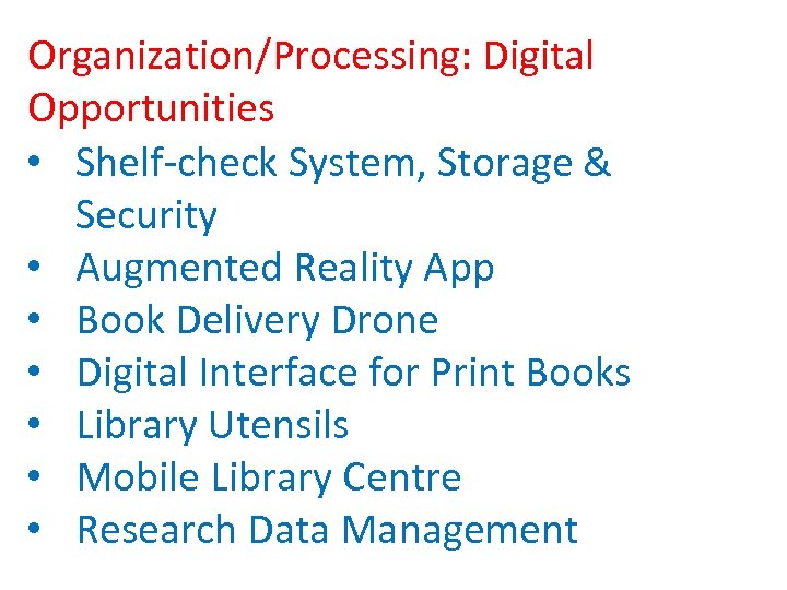 Organization/Processing: Digital Opportunities • Shelf-check System, Storage & Security • Augmented Reality App •