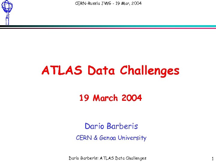 CERN-Russia JWG - 19 Mar. 2004 ATLAS Data Challenges 19 March 2004 Dario Barberis