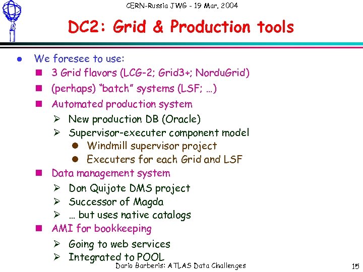 CERN-Russia JWG - 19 Mar. 2004 DC 2: Grid & Production tools l We