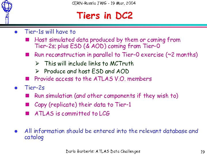 CERN-Russia JWG - 19 Mar. 2004 Tiers in DC 2 l l l Tier-1
