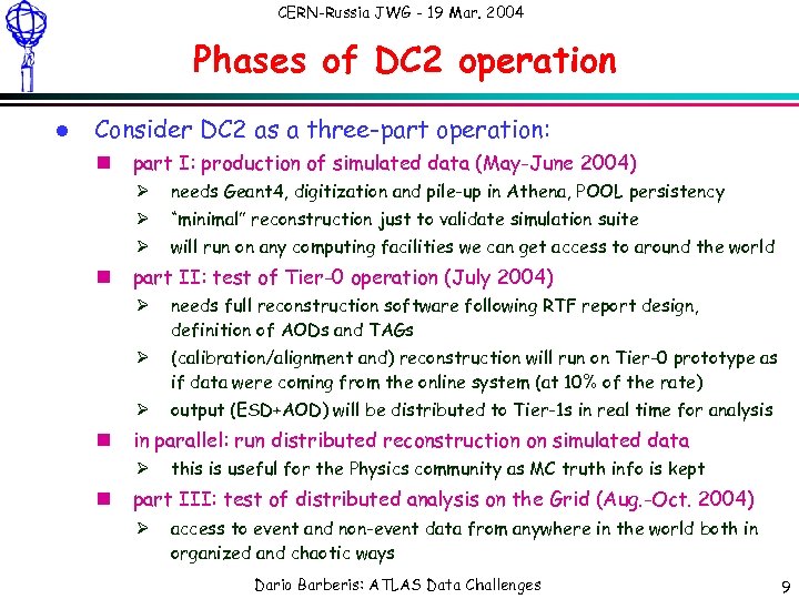 CERN-Russia JWG - 19 Mar. 2004 Phases of DC 2 operation l Consider DC