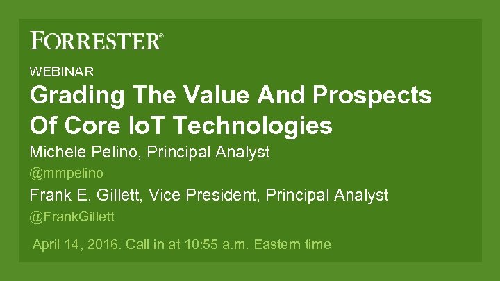 WEBINAR Grading The Value And Prospects Of Core Io. T Technologies Michele Pelino, Principal