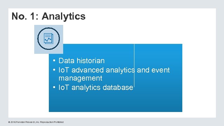 No. 1: Analytics • Data historian • Io. T advanced analytics and event management