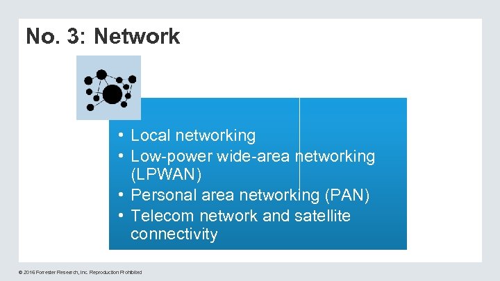 No. 3: Network • Local networking • Low-power wide-area networking (LPWAN) • Personal area