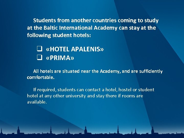 Students from another countries coming to study at the Baltic International Academy can stay