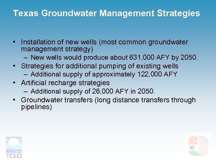 Texas Groundwater Management Strategies • Installation of new wells (most common groundwater management strategy)