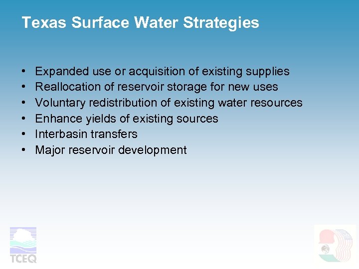 Texas Surface Water Strategies • • • Expanded use or acquisition of existing supplies