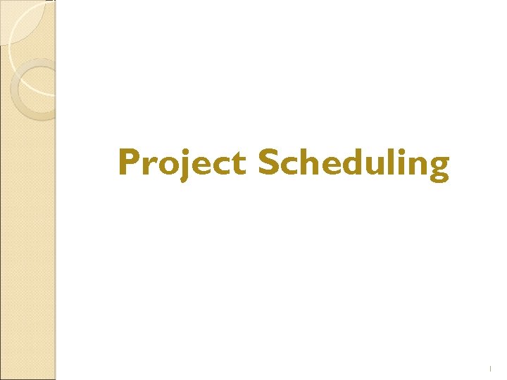 Project Scheduling 1 