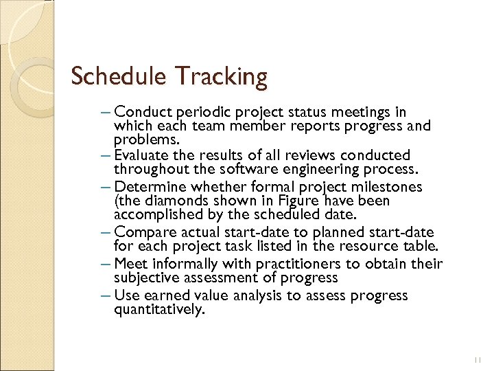Schedule Tracking – Conduct periodic project status meetings in which each team member reports