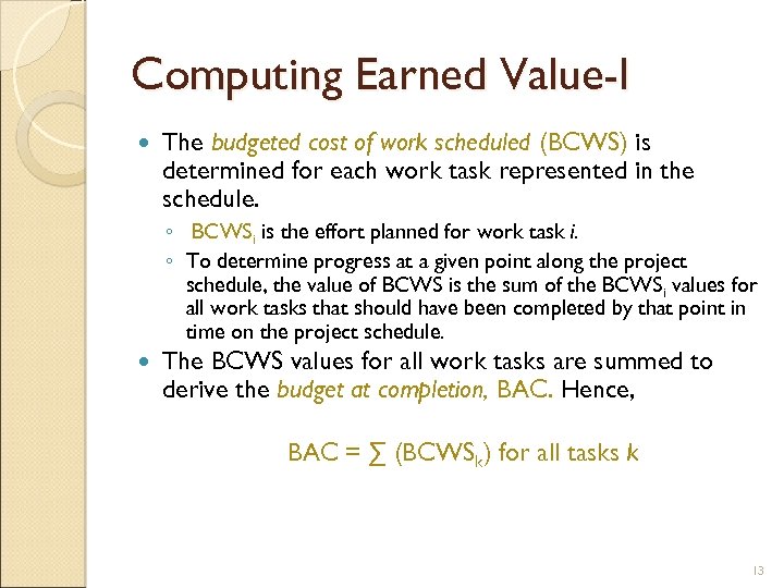 Computing Earned Value-I The budgeted cost of work scheduled (BCWS) is determined for each