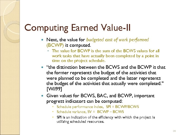 Computing Earned Value-II Next, the value for budgeted cost of work performed (BCWP) is